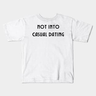 not into casual dating Kids T-Shirt